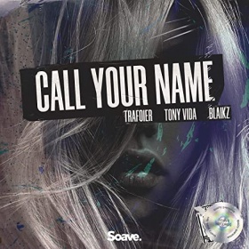 TRAFOIER, TONY VIDA & BLAIKZ - CALL YOUR NAME